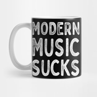 Modern Music Sucks / Funny Music Lover Gift Design Mug